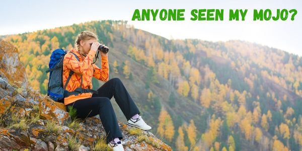 I lost my mojo (and 7 ways I’m getting it back)